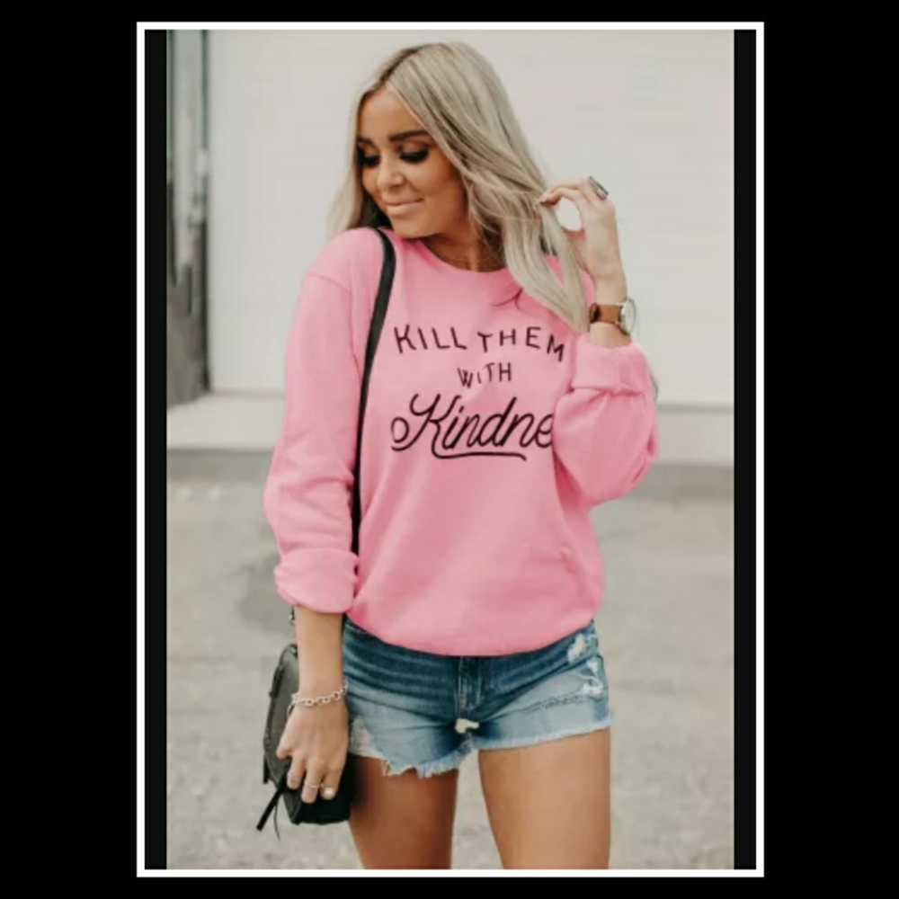 💕KILL THEM WITH Kindness Sweatshirt💕 - Picture 5 of 11